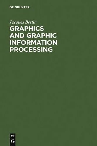 Graphics and Graphic Information Processing by Jacques Bertin: New