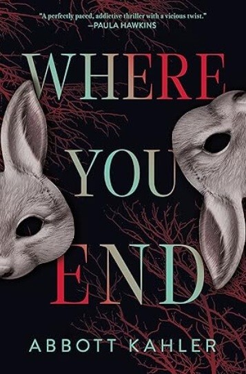 «Where You End » is gripping psychological thriller novel by Abbott Kahler Hard