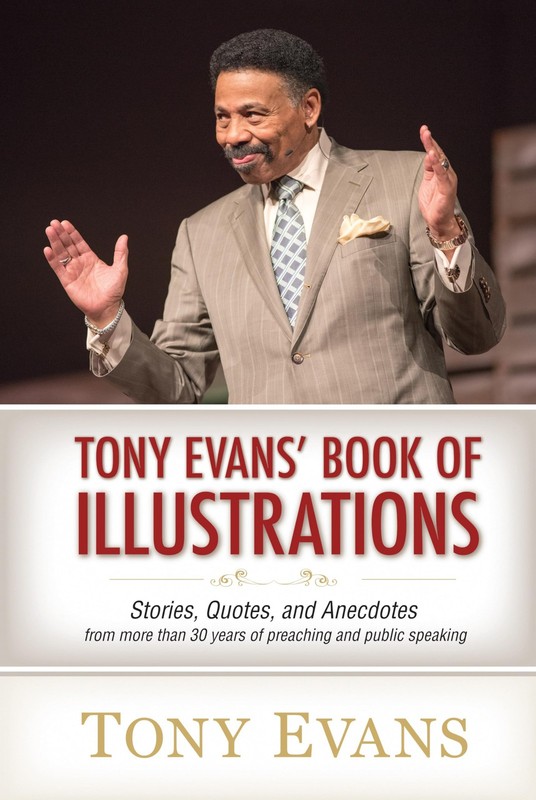 Tony Evans’ Book of Illustrations: Stories, Quotes, and Anecdotes from More …