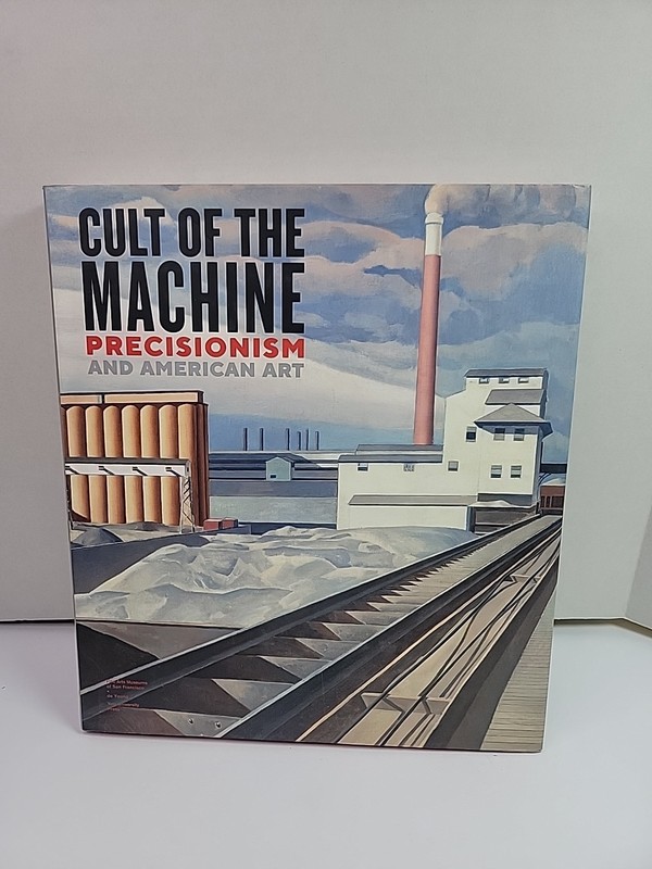 Cult of the Machine Precisionism and American Art Emma Acker Yale de Young HC
