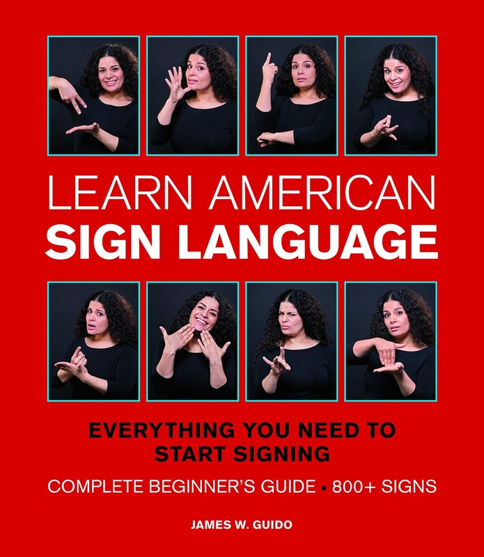 Learn American Sign Language: Everything You Need to Start Signing * Complet…