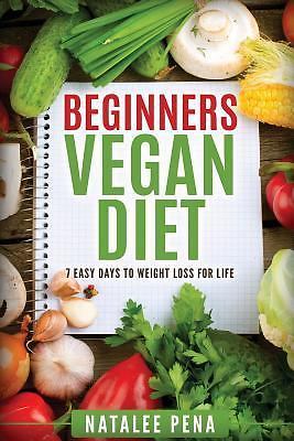 Beginners Vegan Diet 7 EASY Days to Weight Loss for Life (Vegan, Vegan Diet,…