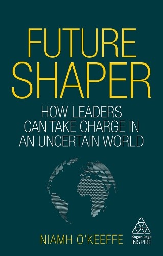 Niamh O’Keeffe Future Shaper (Hardback) Kogan Page Inspire (UK IMPORT)