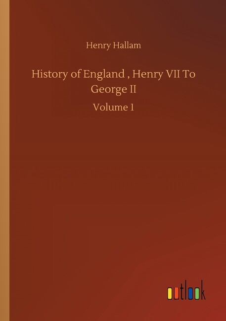 History Of England, Henry Vii To George Ii: Volume 1