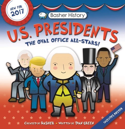 Basher History: US Presidents: Revised Edition by Green, Dan,Widmer, Edward, Goo