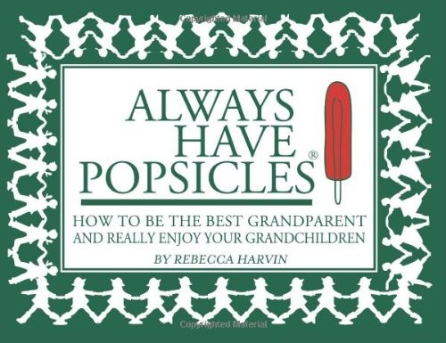 ALWAYS HAVE POPSICLES: THE HANDBOOK TO HELP YOU BE THE By Rebecca Harvin *Mint*