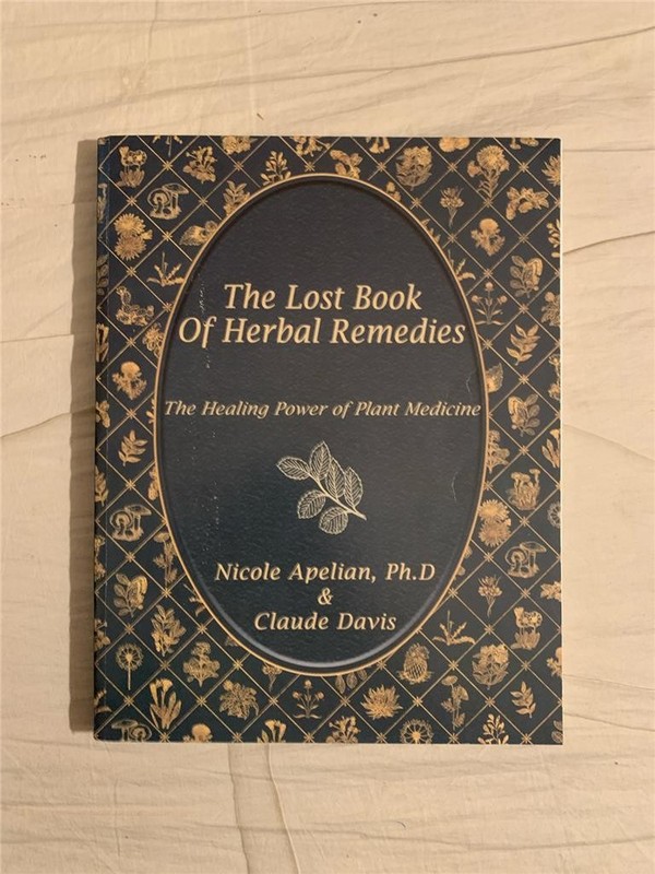 The Lost Book of Herbal Remedies Nicole Apelian, Ph.D. and Claude Davis (2019)