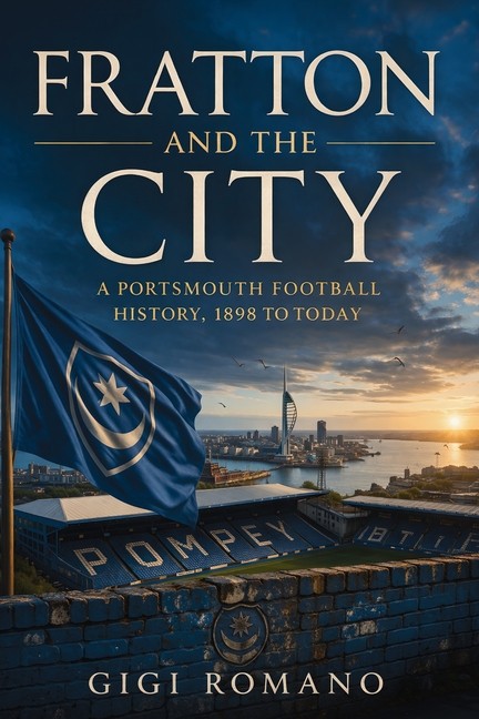 Fratton and the City: A Portsmouth Football History, 1898 to Today Paperback