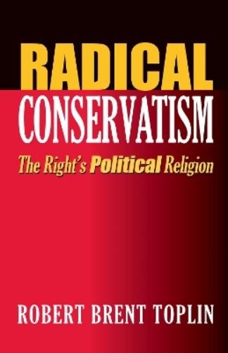 Robert Brent Toplin Radical Conservatism (Hardback) (UK IMPORT)