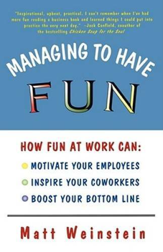 Managing to Have Fun: How Fun at Work Can Motivate Your Employees, Inspir – GOOD