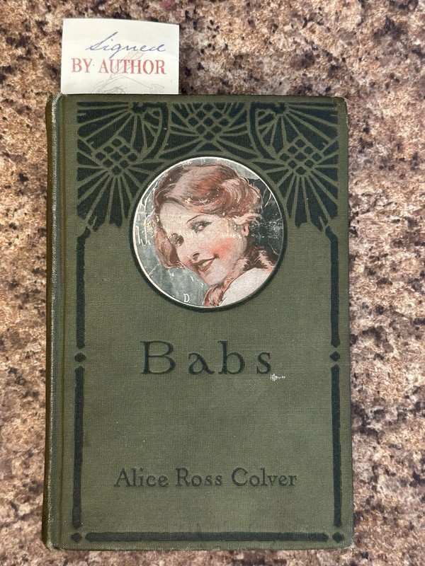 Babs By Alice Ross Colver Book Penn Pub. 1917 1st Ed. Signed By Author HC