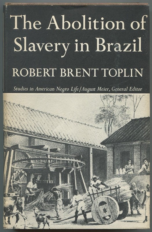 Robert Brent TOPLIN / The Abolition of Slavery in Brazil 1st Edition 1972