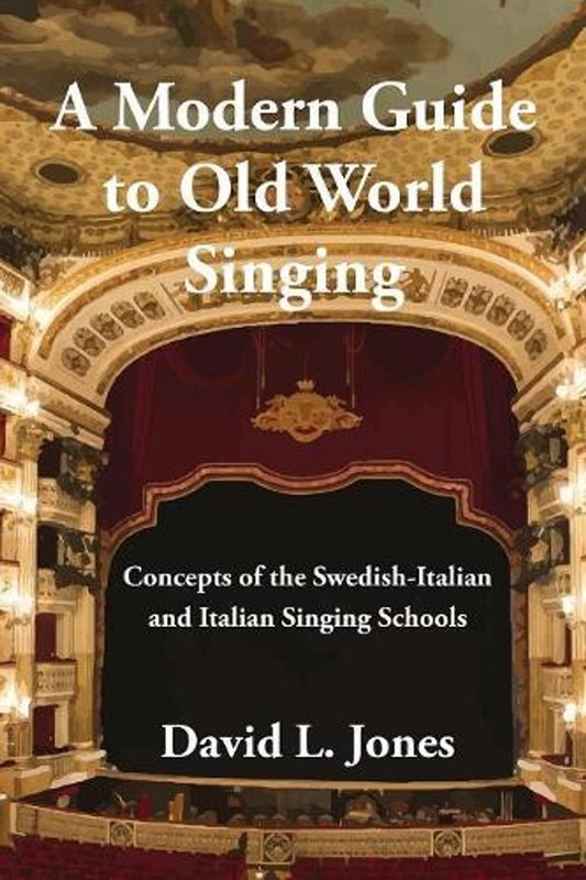 A Modern Guide to Old World Singing: Concepts of the Swedish-Italian a by David
