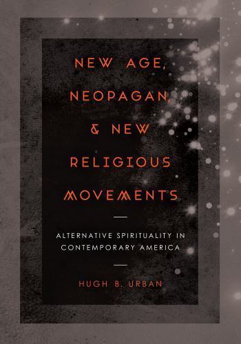 New Age, Neopagan, and New Religious Movements: Alternative Spirituality in Con