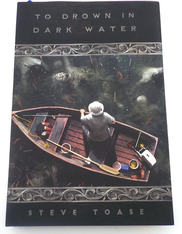 TO DROWN IN DARK WATER Steve Toase Signed Lettered Limited HC Undertow Pub.