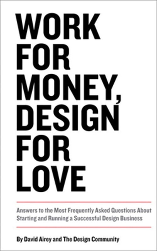 Work for Money, Design for Love: Answers to the Most Frequently Asked Questions