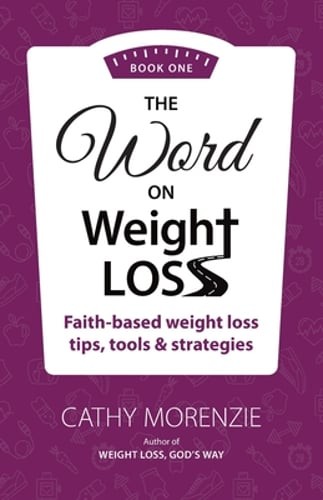 The Word On Weight Loss – Book One: Faith-Based Weight Loss Tips, Tools and
