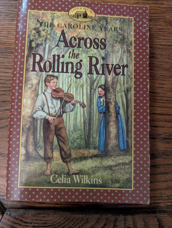 Across the Rolling River (The Caroline Years) Little House prequel paperback