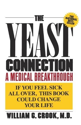 The Yeast Connection: A Medical Breakthrough by Crook, William G. Paperback The