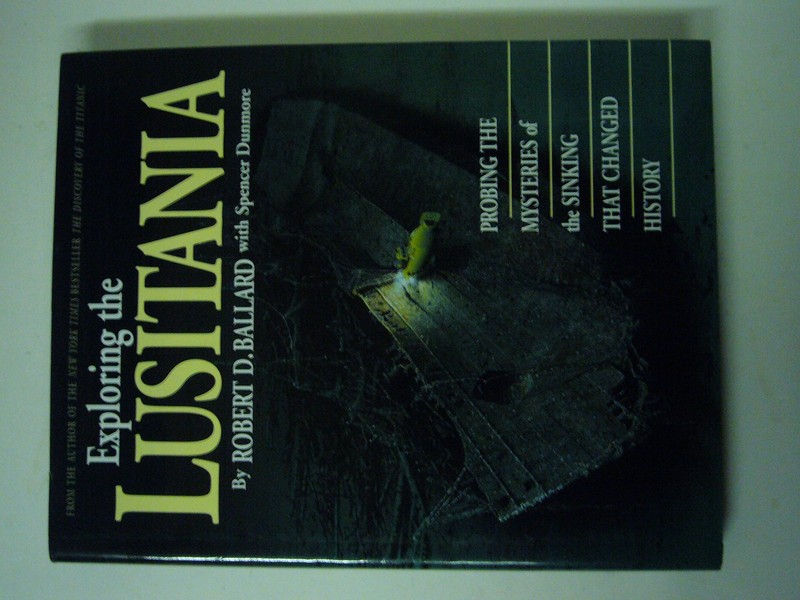 Exploring the Lusitania: Probing the Mysteries of the Sinking That Changed H…