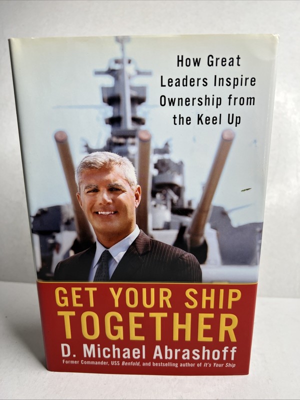 Get Your Ship Together By Michael Abrashoff Signed 2004 First Edition BK166