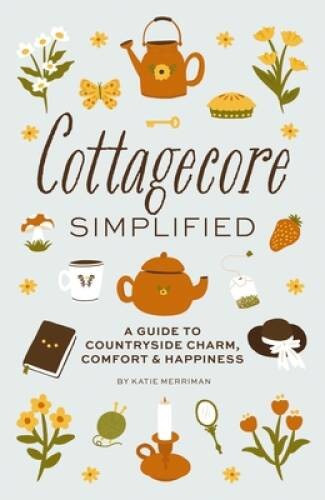 Cottagecore Simplified: A Guide to Countryside Charm, Comfort and Happine – GOOD
