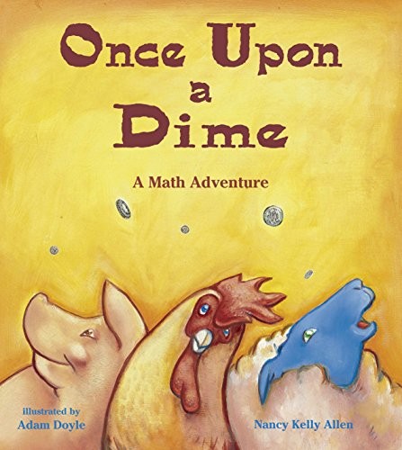 Once Upon a Dime: A Math Adventure by Allen, Nancy Kelly