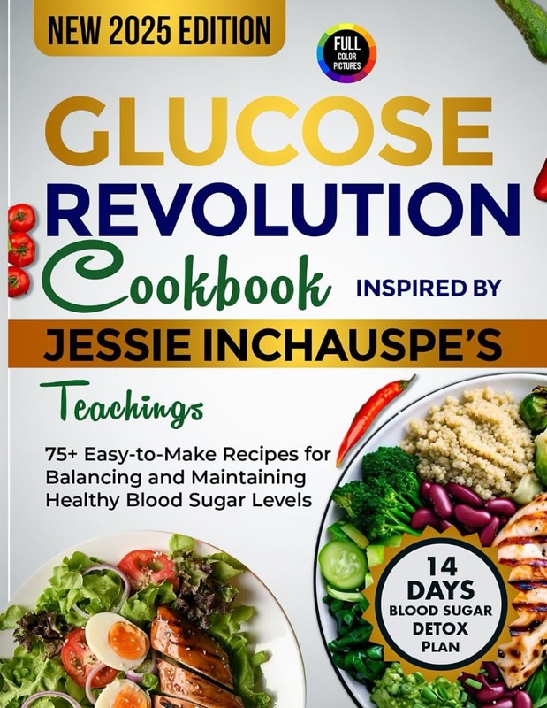 Glucose Revolution Cookbook Inspired by Jessie Inchauspe’s Teachings: 75+ Ea…