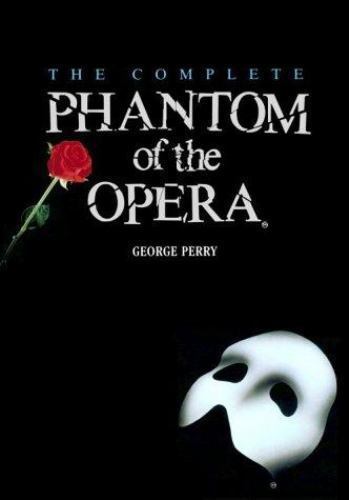 The Complete Phantom of the Opera by George Perry