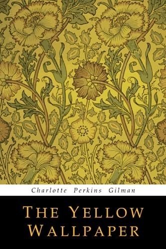 The Yellow Wallpaper by Charlotte Perkins Gilman Classic Fiction Paperback Book