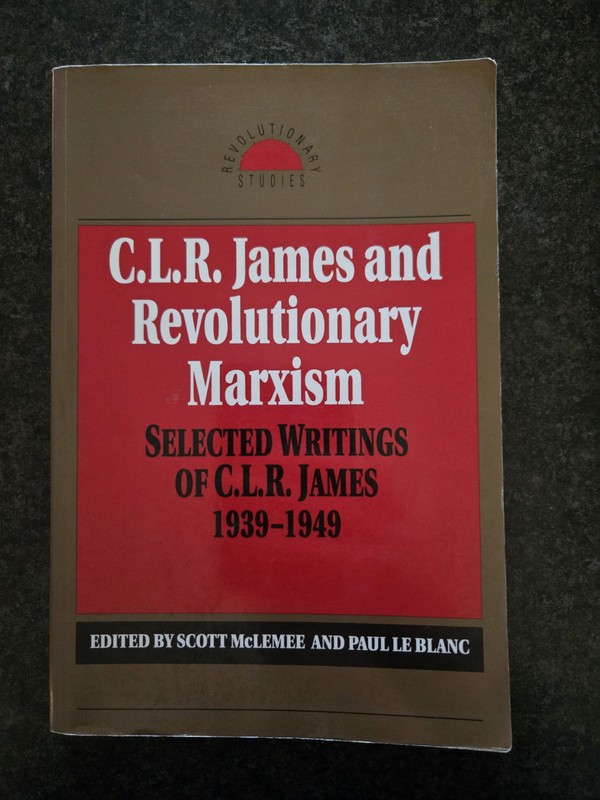 C.L.R. JAMES AND REVOLUTIONARY MARXISM: SELECTED WRITINGS By Scott Mclemee & Gd+