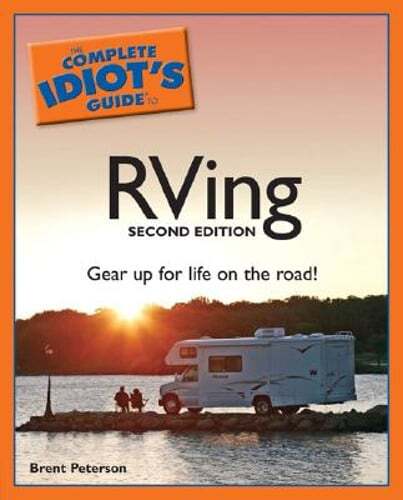 The Complete Idiot’s Guide to RVing by Brent Peterson: Used
