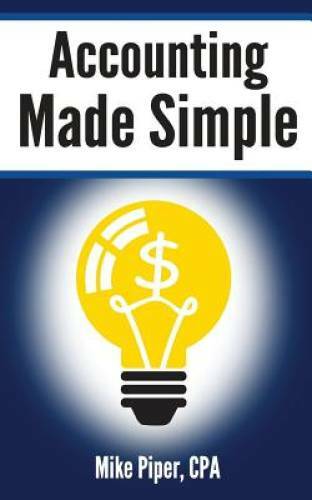 Accounting Made Simple: Accounting Explained in 100 Pages or Less – GOOD