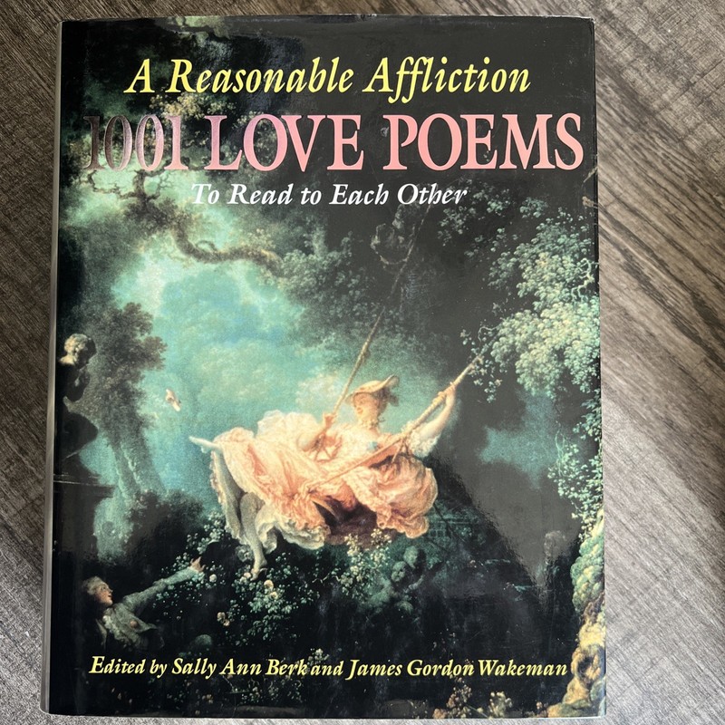 Reasonable Affliction : 1001 Love Poems to Read to Each Other by James Gordon…