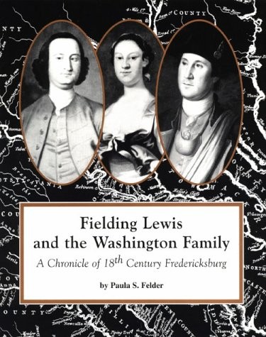 FIELDING LEWIS AND THE WASHINGTON FAMILY: A CHRONICLE OF By Paula S. Felder *VG*