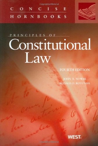 PRINCIPLES OF CONSTITUTIONAL LAW (CONCISE HORNBOOK SERIES) By John Nowak VG