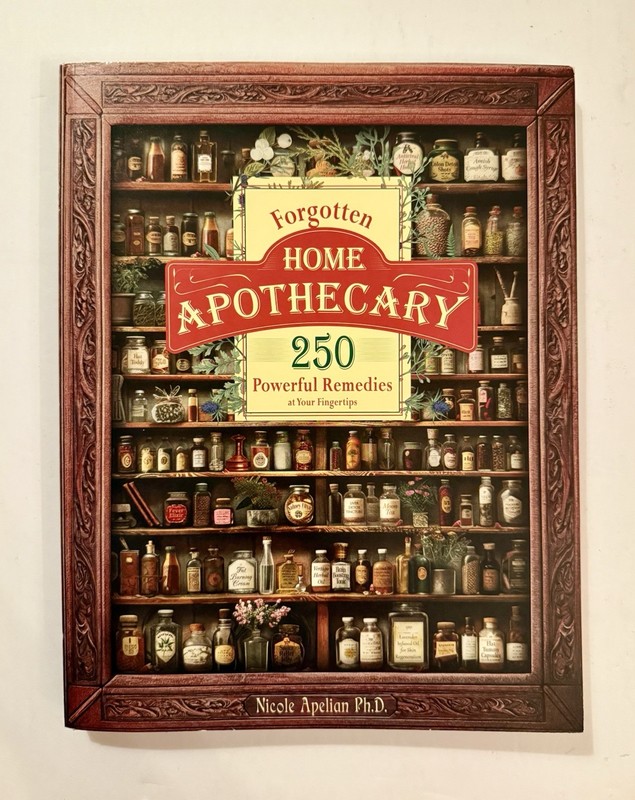 Forgotten Home Apothecary 250 Powerful Remedies By Nicole Apelian Paperback 2024