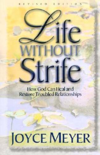Life Without Strife: How God Can Heal and Restore Troubled Relationships – GOOD