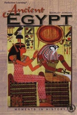 Ancient Egypt: Moments in History by Shirley Jordan