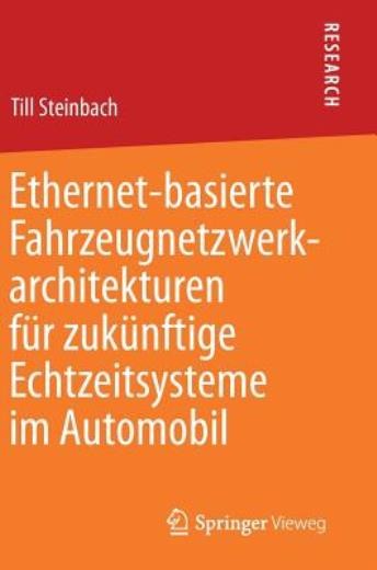 Ethernet-Basierte Fahrzeugnetzwerkarchitekturen F?R Zuk?Nftige Echtzeitsyst…
