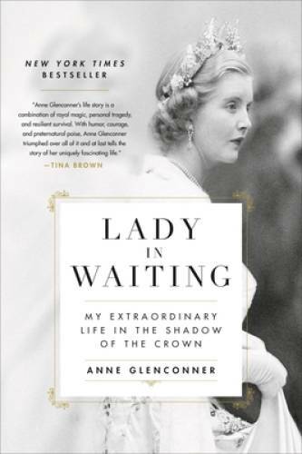 Lady in Waiting: My Extraordinary Life in the Shadow of the Crown – GOOD
