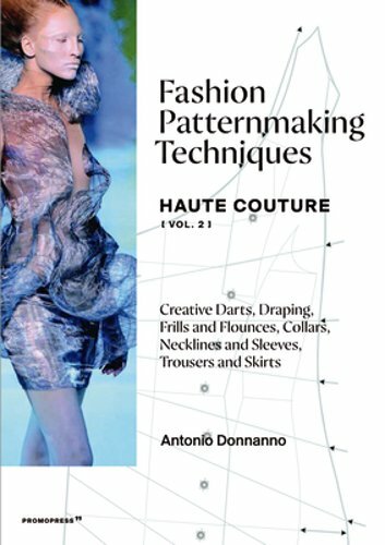 Fashion Patternmaking Techniques Haute Couture [Vol. 2]: Draping, frills and