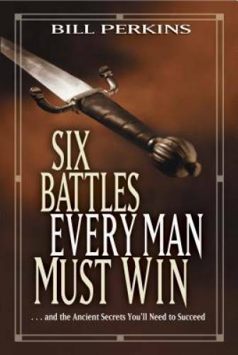 Six Battles Every Man Must Win: . . . and the Ancient Secrets You’ll Need – GOOD