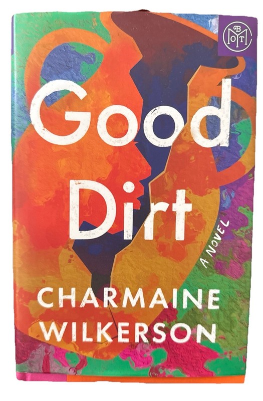 NEW! Good Dirt : A Novel by Charmaine Wilkerson (2025, Hardcover) New Condition!