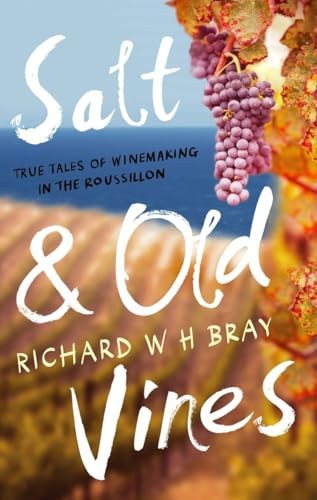 Salt & Old Vines: True Tales of W… by Bray, Richard W. H. Paperback / softback