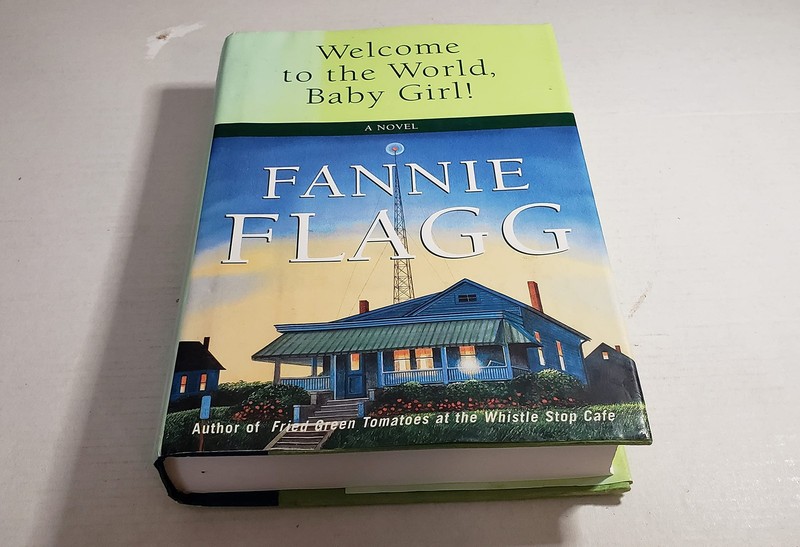 Welcome to the World, Baby Girl!: A Novel – hardcover Flagg, Fannie