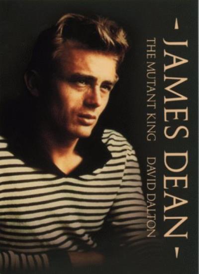 James Dean: The Mutant King By DAVID DALTON
