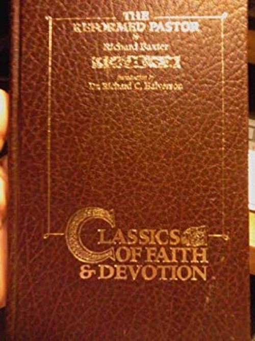 The Reformed Pastor : A Pattern for Personal Growth and Ministry