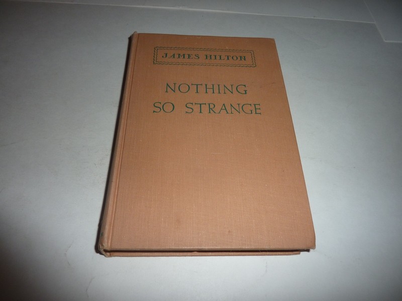NOTHING SO STRANGE by James Hilton HC Little, Brown 1947 Good