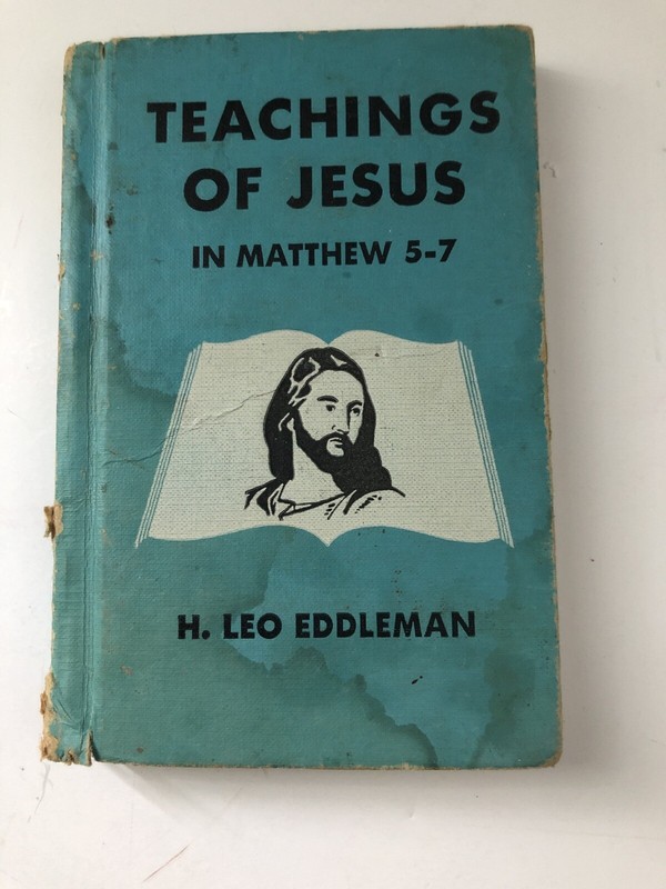 TEACHINGS OF JESUS IN MATTHEW 5-7 – H.Leo Eddleman-HB-Convention Press-1955